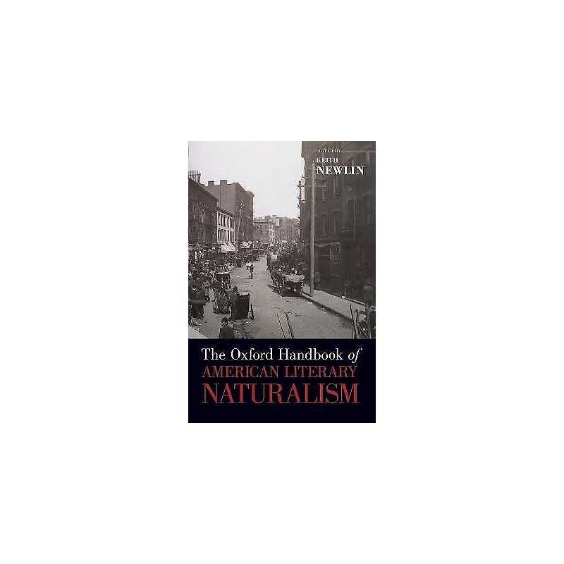 The Oxford Handbook of American Literary Naturalism - 9780195368932