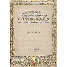 A Catalogue of Fifteenth-Century Printed Books in Glasgow Lib... - 9781843844679