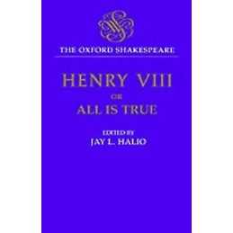The Oxford Shakespeare: King Henry VIII - 9780198130017