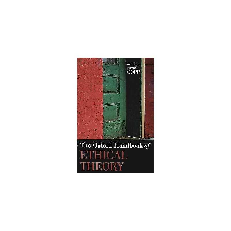 The Oxford Handbook of Ethical Theory - 9780195147797