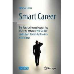 Smart Career: Die Kunst, einen schweren Job leicht zu nehmen - 9783662611357