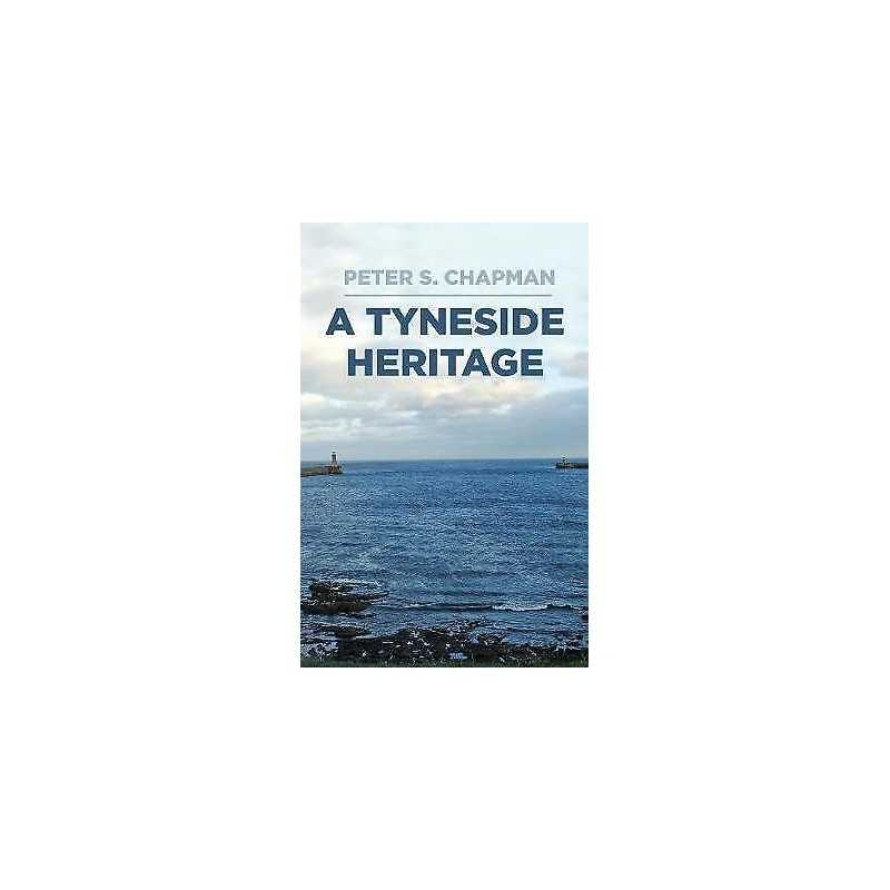 A Tyneside Heritage - 9780750996266