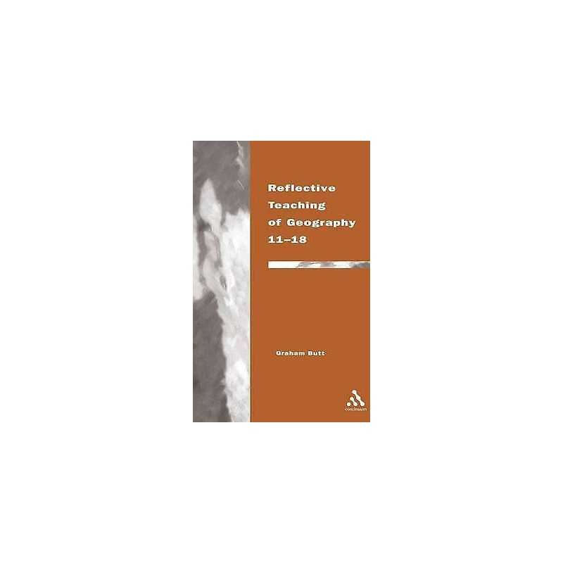 Reflective Teaching of Geography 11-18 - 9780826452672