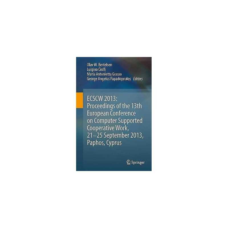 ECSCW 2013: Proceedings of the 13th European Conference on Co... - 9781447161486