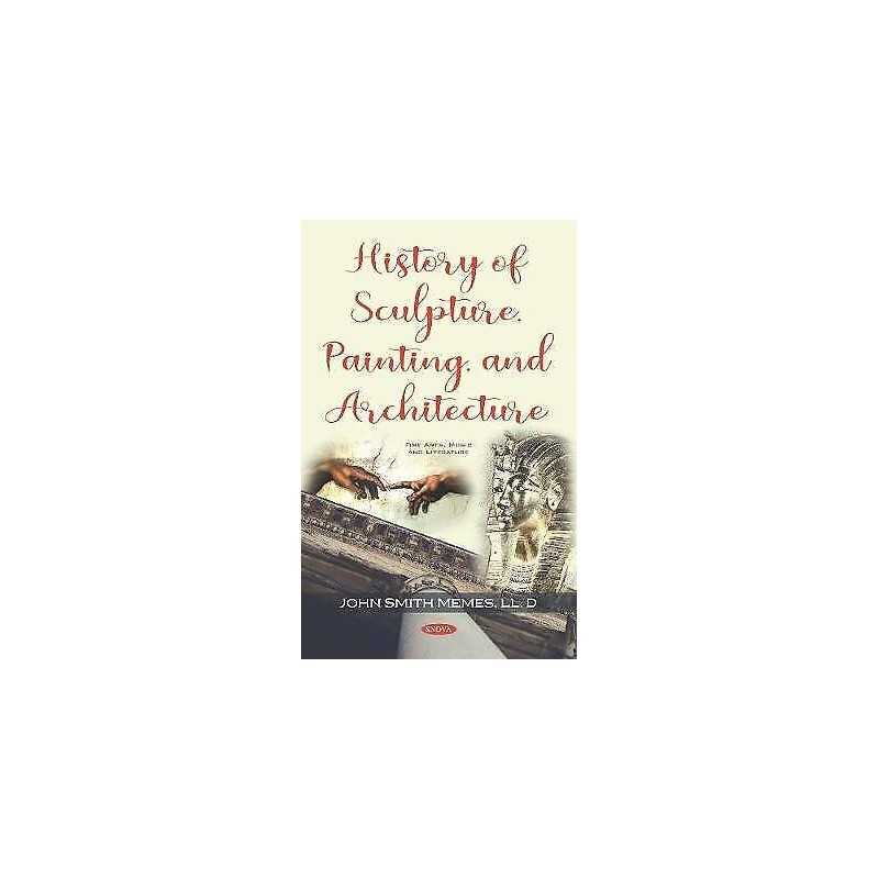 History of Sculpture, Painting, and Architecture - 9781536156812
