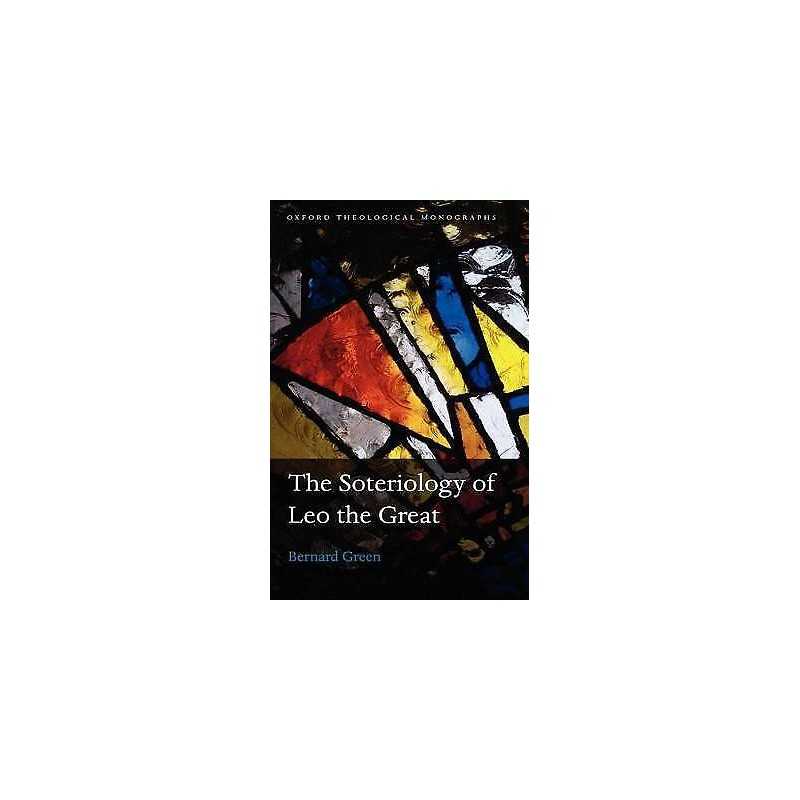 The Soteriology of Leo the Great - 9780199534951