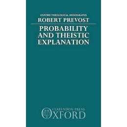 Probability and Theistic Explanation - 9780198267355