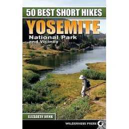 50 Best Short Hikes: Yosemite National Park and Vicinity - 9780899976310