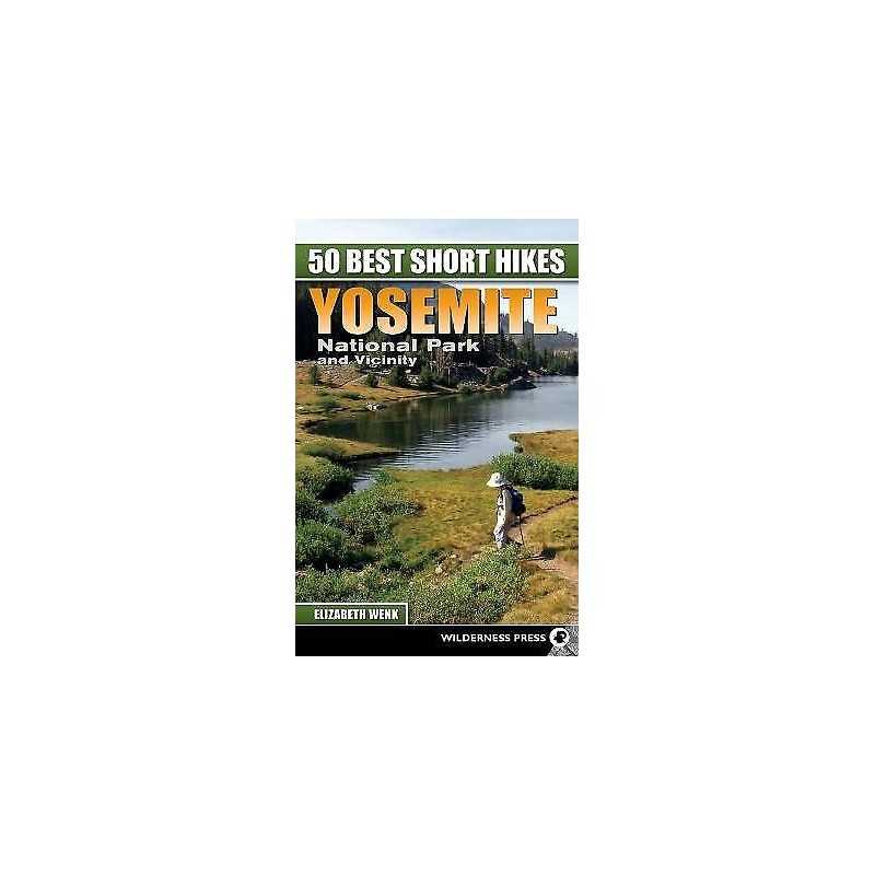 50 Best Short Hikes: Yosemite National Park and Vicinity - 9780899976310