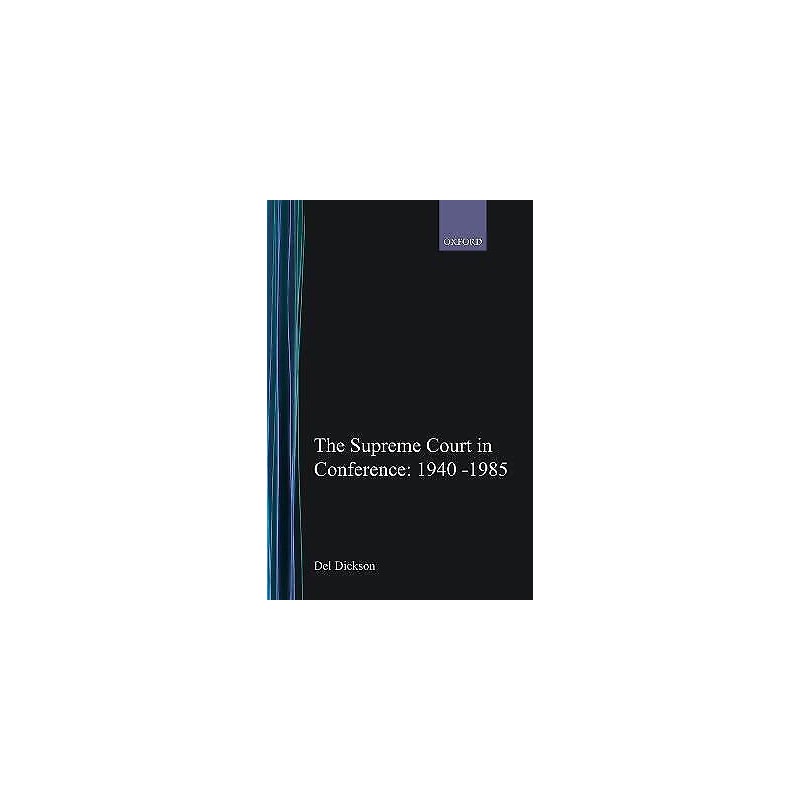 The Supreme Court in Conference: 1940-1985 - 9780195126327