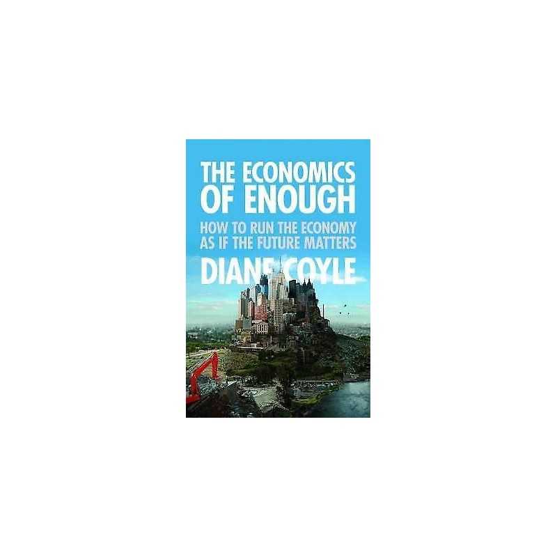 The Economics of Enough - 9780691145181