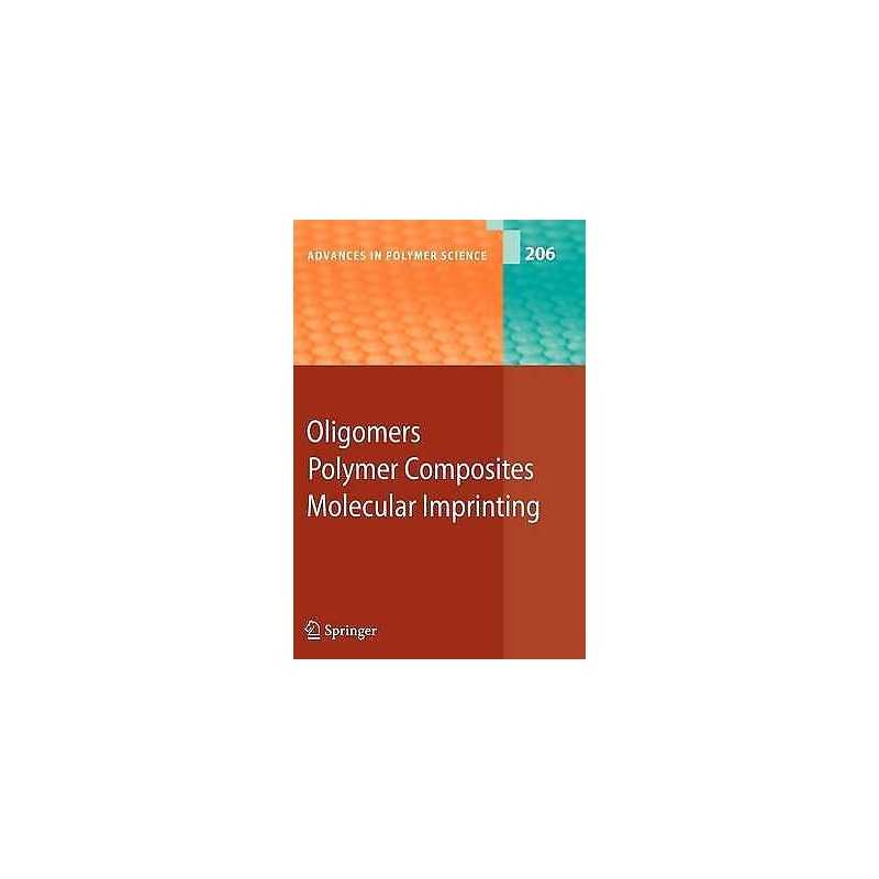 Oligomers - Polymer Composites -Molecular Imprinting - 9783642079887