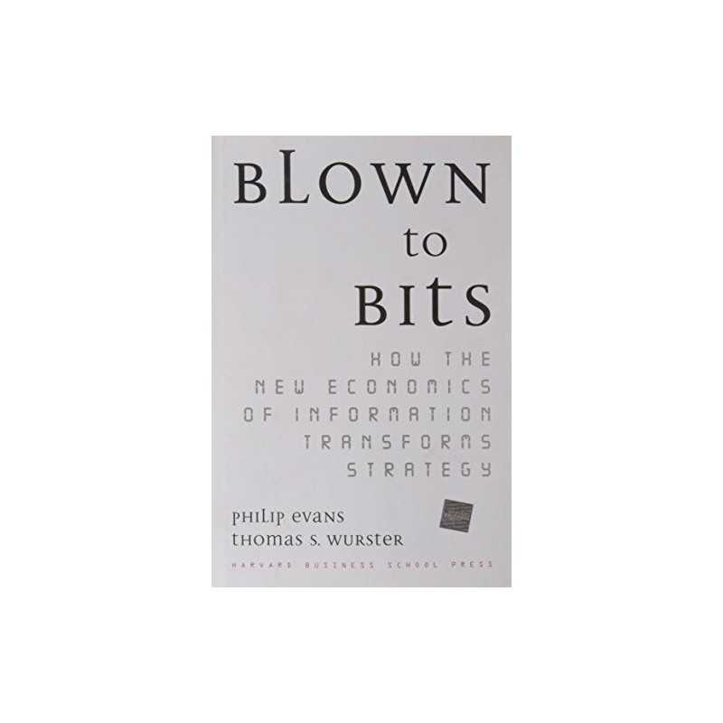 Blown to Bits: How the New Economics of Inform... by Wurster, Thomas S. Hardback