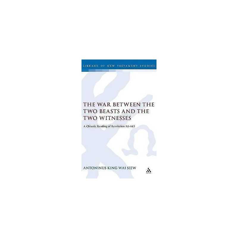 The War Between the Two Beasts and the Two Witnesses - 9780567030214