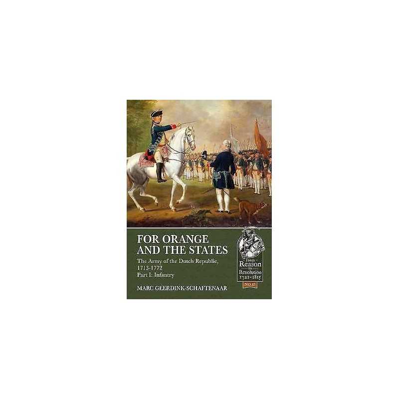 For Orange and the States the Army of the Dutch Republic 1713... - 9781911512158