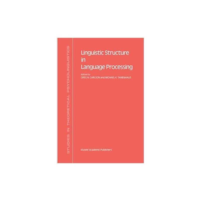 Linguistic Structure in Language Processing - 9781556080753