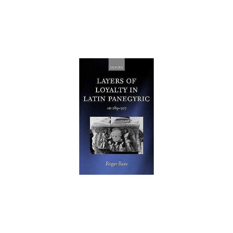 Layers of Loyalty in Latin Panegyric - 9780199249183