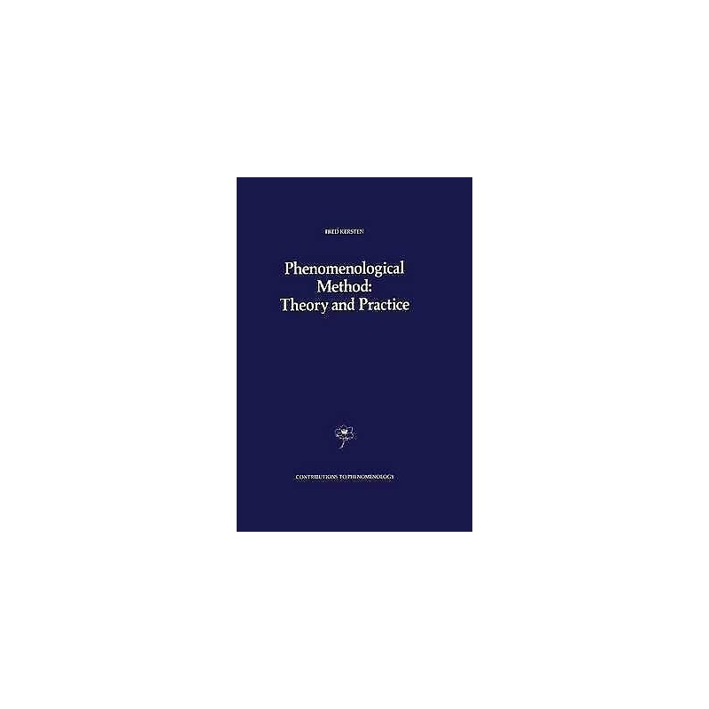 Phenomenological Method: Theory and Practice - 9789401075152
