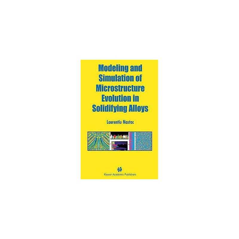 Modeling and Simulation of Microstructure Evolution in Solidi... - 9781402078316