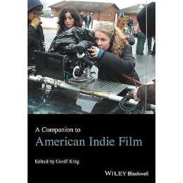 A Companion to American Indie Film - 9781118758328