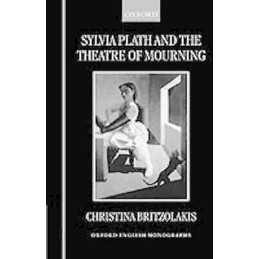 Sylvia Plath and the Theatre of Mourning - 9780198183730