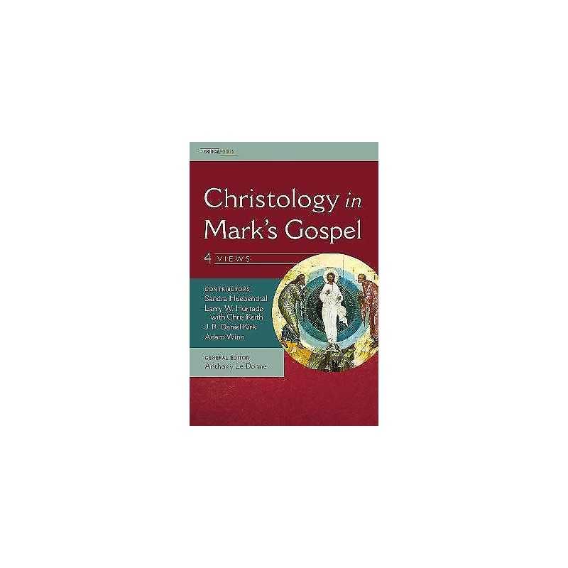 Christology in Marks Gospel: Four Views - 9780310538707
