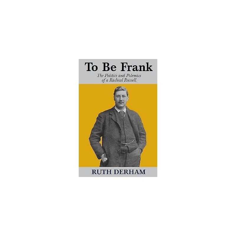 To Be Frank: The Politics and Polemics of a Radical Russell - 9780851249117