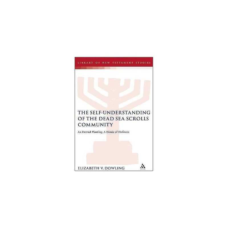 The Self-Understanding of the Dead Sea Scrolls Community - 9780567043849