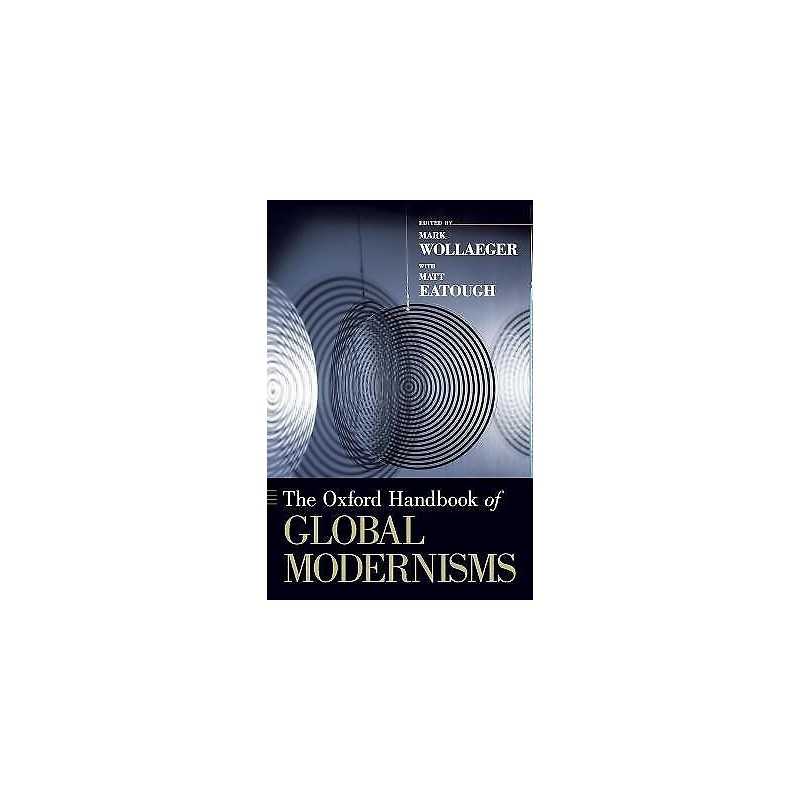 The Oxford Handbook of Global Modernisms - 9780195338904