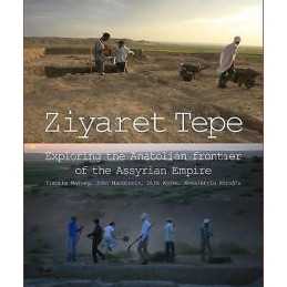 Ziyaret Tepe: Exploring the Anatolian frontier of the Assyria... - 9780956594891