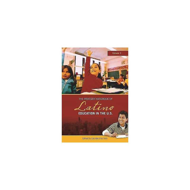 The Praeger Handbook of Latino Education in the U.S. [2 volumes] - 9780313328336