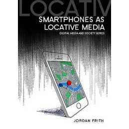 Smartphones as Locative Media - 9780745685014