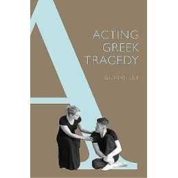 Acting Greek Tragedy - 9780859898935