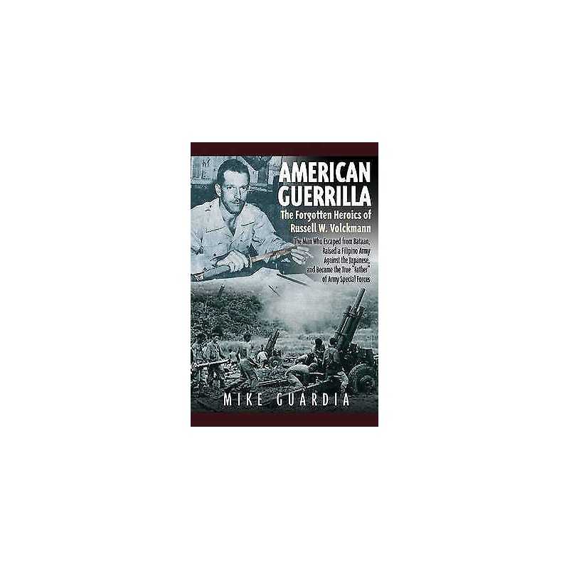 American Guerrilla: the Forgotten Heroics of Russell W. Volck... - 9781935149224