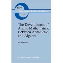 The Development of Arabic Mathematics: Between Arithmetic and... - 9780792325659