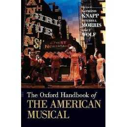 The Oxford Handbook of The American Musical - 9780195385946