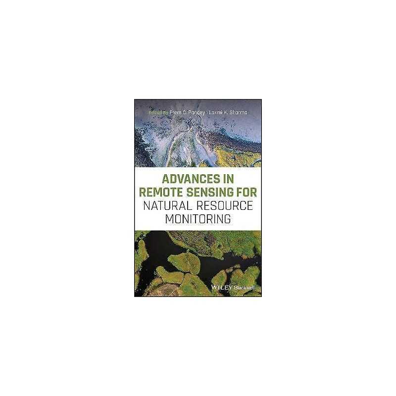 Advances in Remote Sensing for Natural Resource Monitoring - 9781119615972