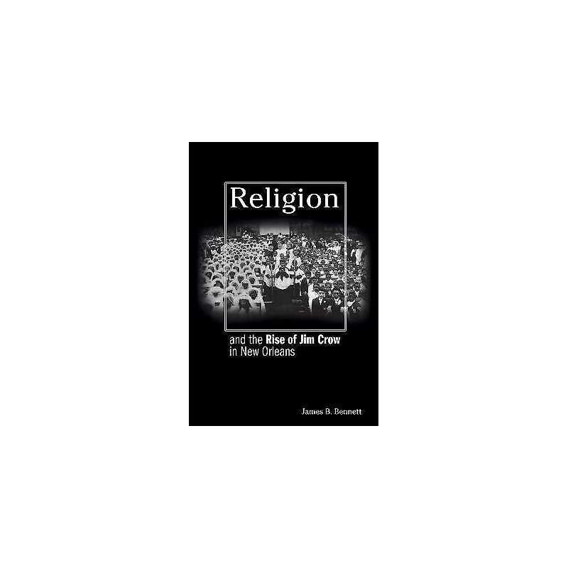 Religion and the Rise of Jim Crow in New Orleans - 9780691170848