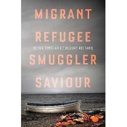 Migrant, Refugee, Smuggler, Saviour - 9781849046800