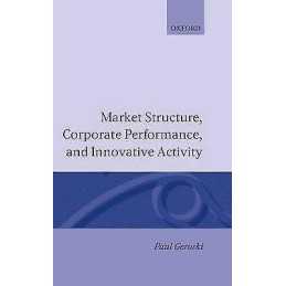 Market Structure, Corporate Performance, and Innovative Activity - 9780198288558