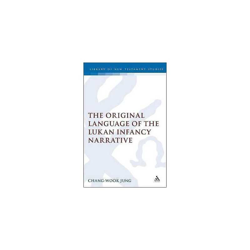 The Original Language of the Lukan Infancy Narrative - 9780567082053