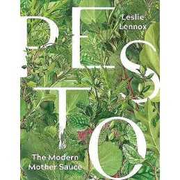 Pesto: The Modern Mother Sauce - 9781572842687