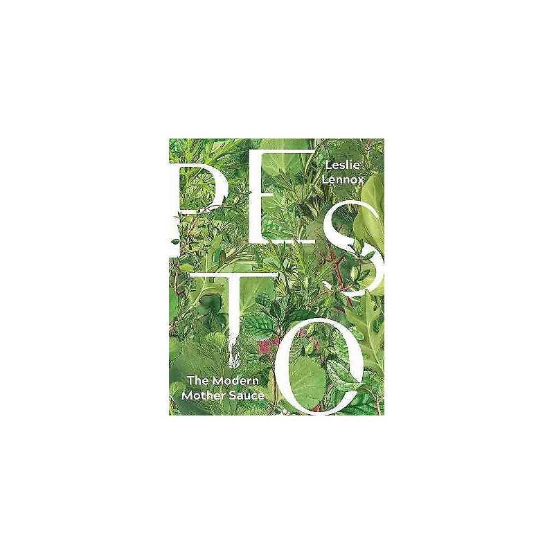 Pesto: The Modern Mother Sauce - 9781572842687