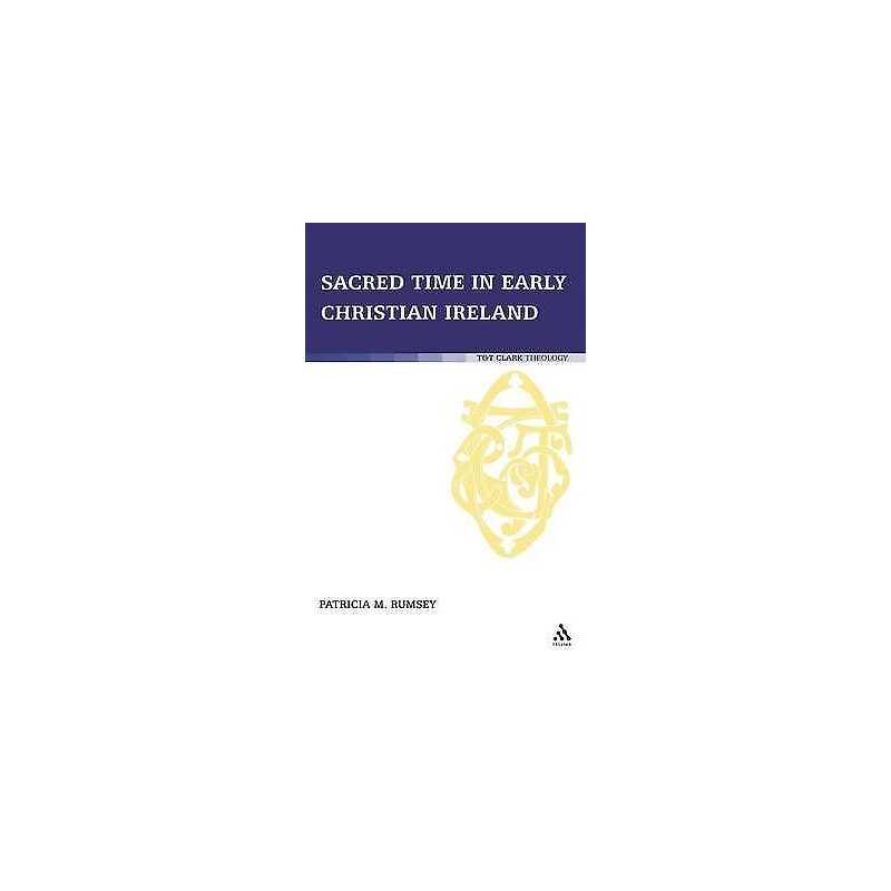 Sacred Time in Early Christian Ireland - 9780567032058