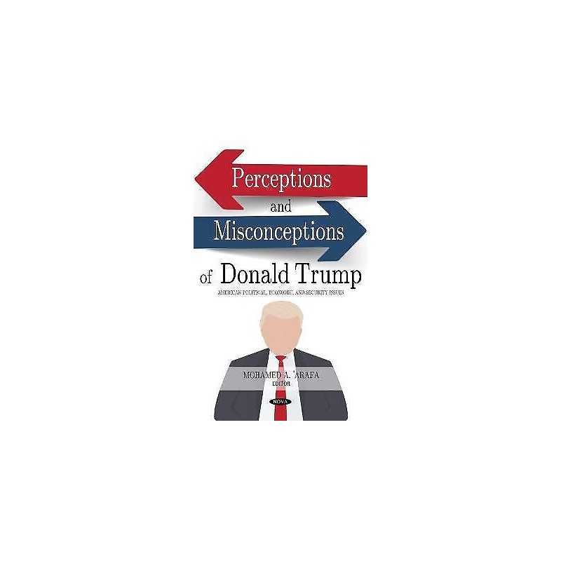 Perceptions and Misconceptions of Donald Trump - 9781685076757