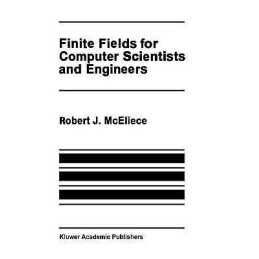 Finite Fields for Computer Scientists and Engineers - 9780898381917