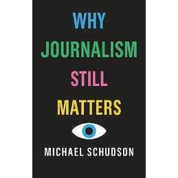 Why Journalism Still Matters - 9781509528059
