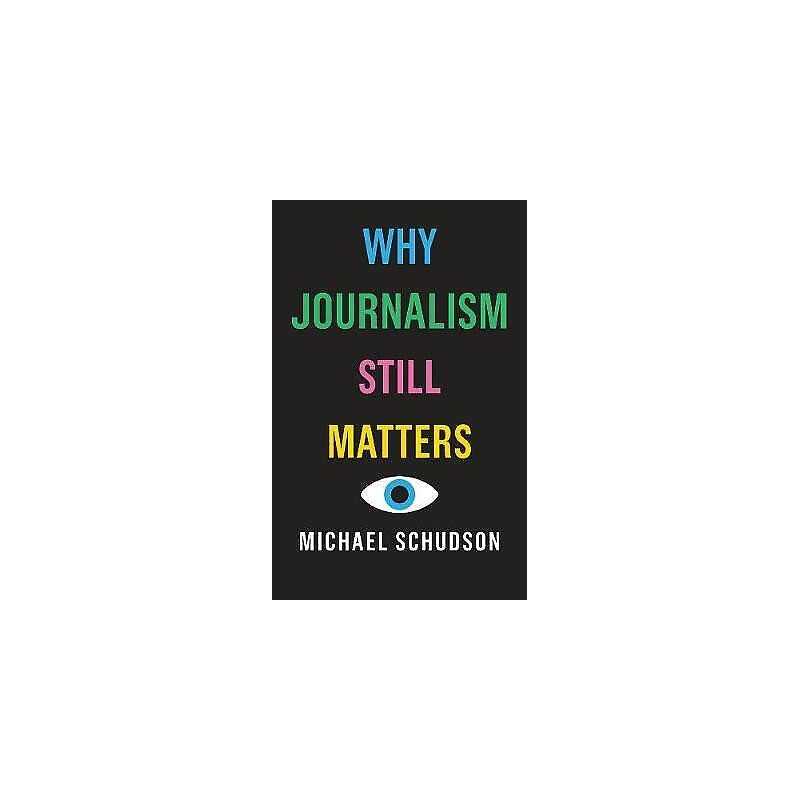 Why Journalism Still Matters - 9781509528059