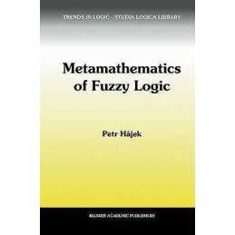 Metamathematics of Fuzzy Logic - 9781402003707