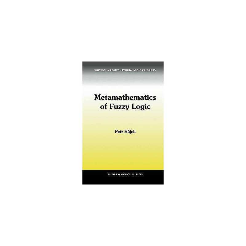 Metamathematics of Fuzzy Logic - 9781402003707
